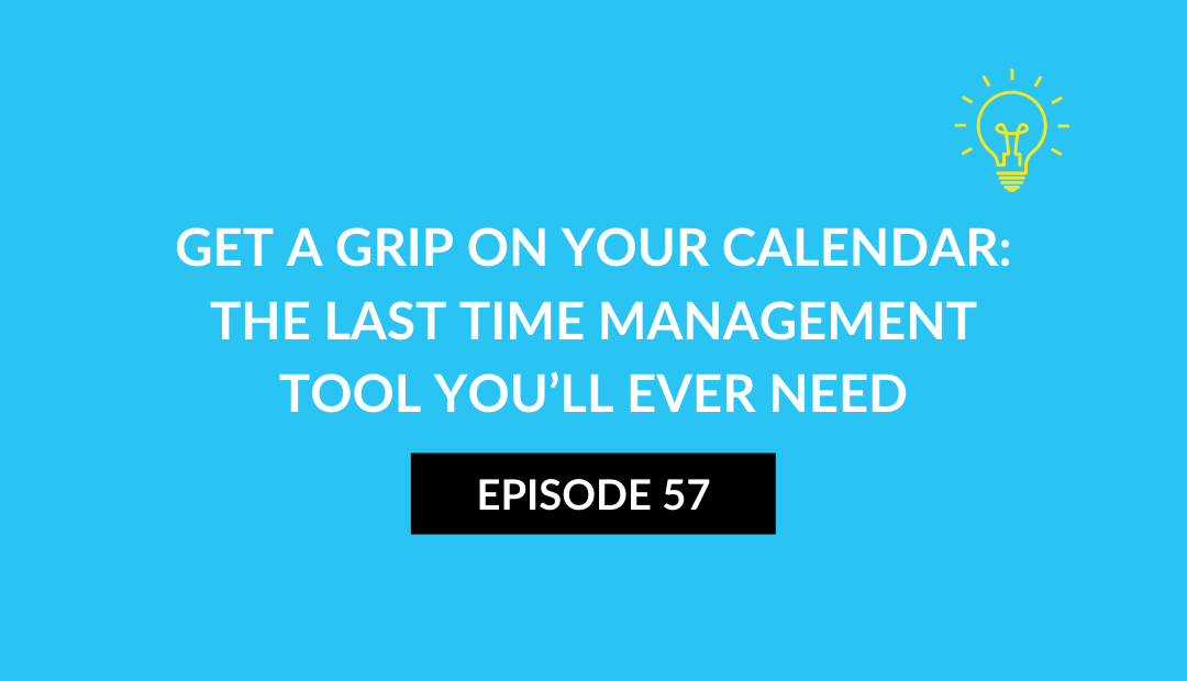 Get a grip on your calendar: The last time management tool you’ll ever need