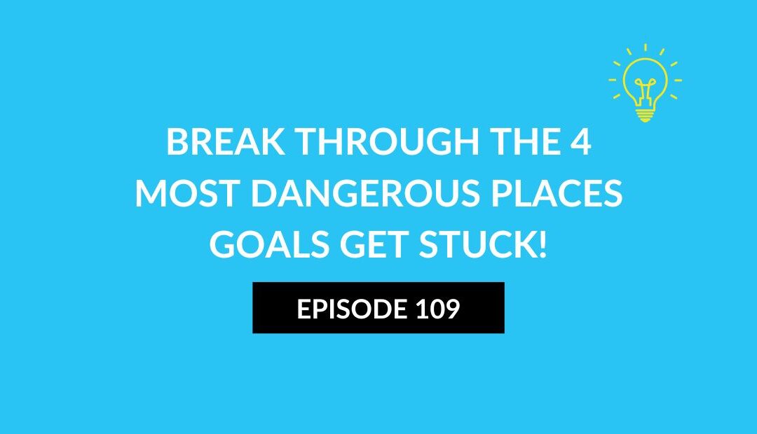 Break through the 4 Most Dangerous Places Goals Get Stuck!