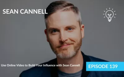Use Online Video to Build Your Influence with Sean Cannell