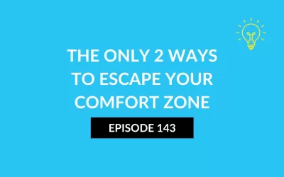 The Only 2 Ways to Escape Your Comfort Zone