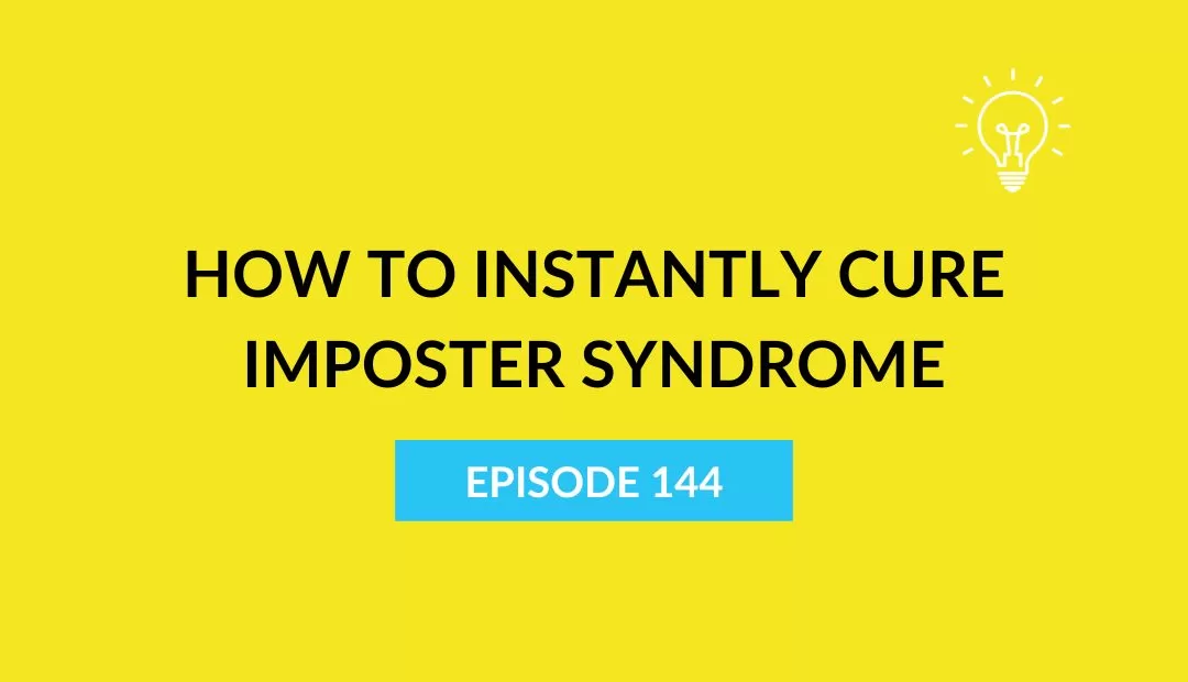 How to Instantly Cure Imposter Syndrome