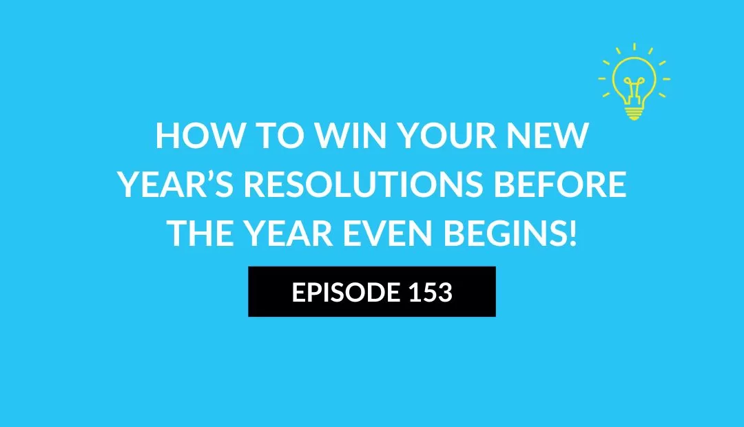 How to Win Your New Year’s Resolutions Before the Year Even Begins!