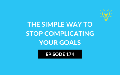 The Simple Way to Stop Complicating Your Goals