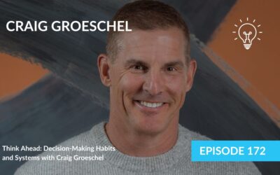 Think Ahead: Decision-Making Habits and Systems with Craig Groeschel