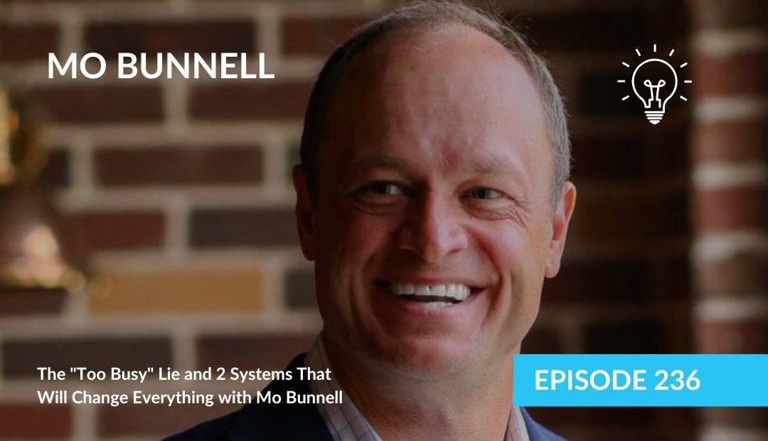The “Too Busy” Lie and 2 Systems That Will Change Everything with Mo Bunnell